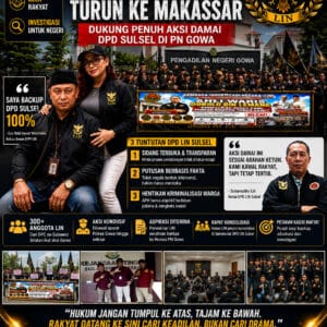 KETUM DPP LIN GUS ROBI IRAWAN WIRATMOKO TURUN KE MAKASSAR, DUKUNG AKSI DAMAI DPD LIN SULSEL DI PN GOWA 23 JUNI 2026