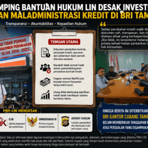 Dugaan Maladministrasi Kredit Rp2,3 Miliar di BRI Tambun: Nasabah Mengaku Tak Pernah Menandatangani Perubahan Kontrak, PBH-LIN Desak Audit Menyeluruh