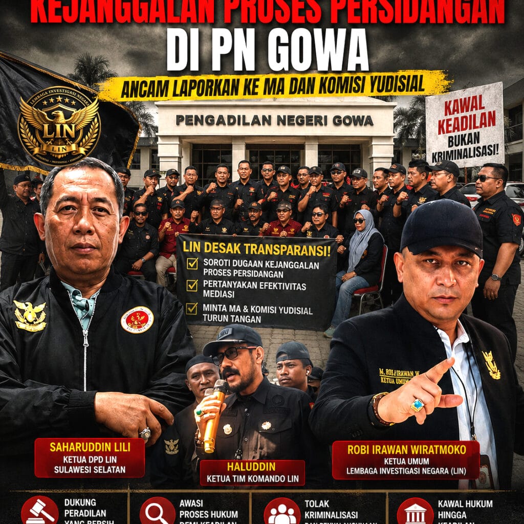 LIN Bongkar Dugaan Kejanggalan Persidangan di PN Gowa, Desak MA dan Komisi Yudisial Lakukan Pemeriksaan Menyeluruh